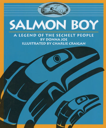 Salmon Boy : A Legend of the Sechelt People