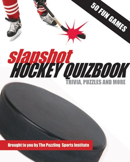 Slapshot Hockey Quizbook: 50 Fun Games brought to you by The Puzzling Sports Institute